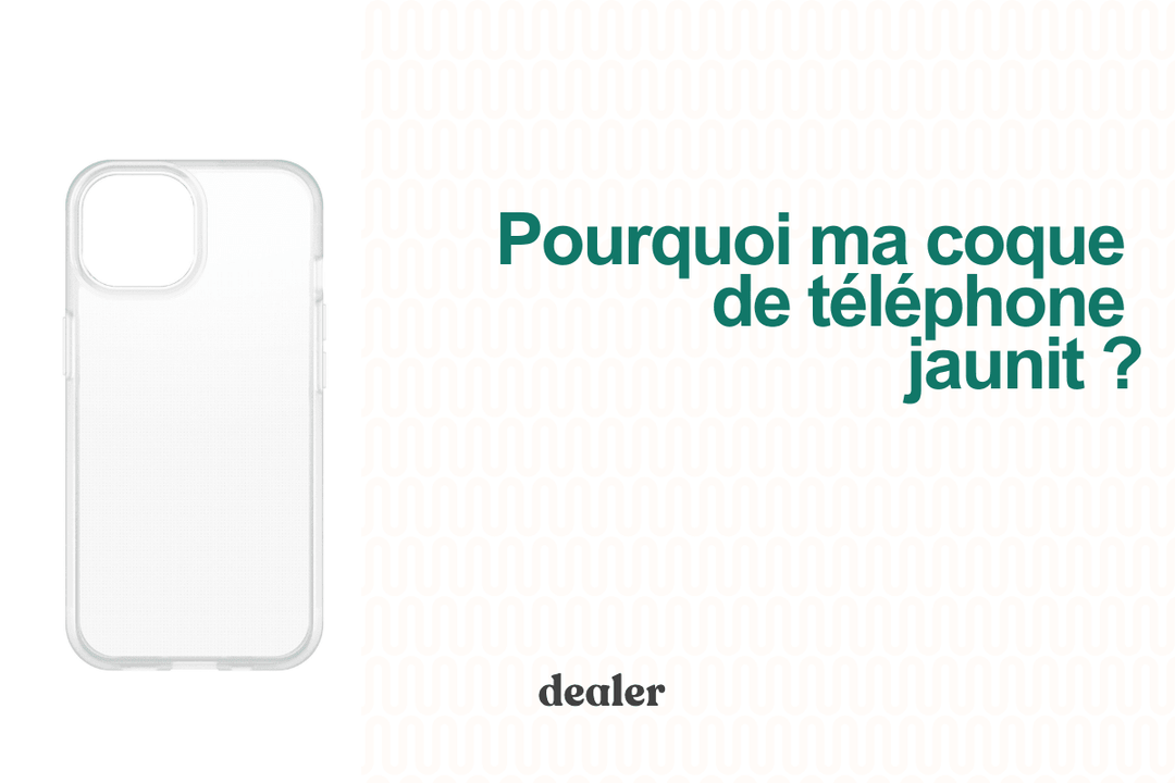 Pourquoi ma coque de téléphone jaunit ?